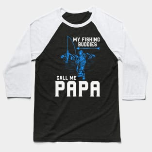 my fishing buddies call me papa Baseball T-Shirt